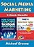Social Media Marketing: How to Make Money Using Facebook Advertising - An Easy-Guide to Minimize the Work and Maximize Your Profits Using FB Marketing ... a strategic approach, Facebook Marketing 1)