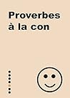 Le petit livre de - Proverbes à la con by Thomas BISIGNANI