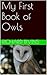 My First Book of Owls