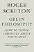 Green Philosophy: How to think seriously about the planet