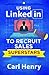 Recruiting Salespeople on LinkedIn: Using Social Media to Find and Hire Sales Superstars