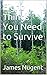 Eight Things You Need to Survive