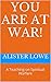 You Are at War!: A Teaching on Spiritual Warfare (Seminar Series Book 1)