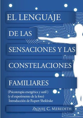 El Lenguaje de las Sensaciones y las Constelaciones Familiares (Spanish Edition)