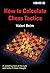 How to Calculate Chess Tactics (How to... Chess Tactics)