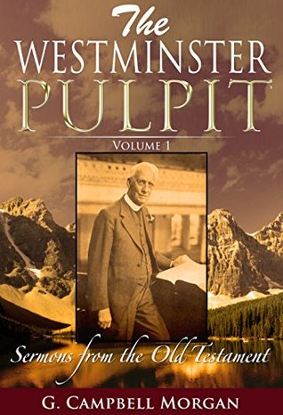 The Westminister Pulpit Volume 1: Sermons from the Old Testament (The Westminster Pulpit)