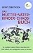Das Mutter-Vater-Kinder-Chaos-Buch: Zu melden haben Eltern sowieso nix - hier haben sie wenigstens was zu lachen (German Edition)