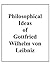 Philosophical Ideas of Gottfried Wilhelm von Leibniz