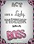 Act Like a Lady, Think Like a Boss: The Guide to Becoming a Boss in Life, Love & Business