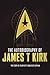 The Autobiography Of James T. Kirk