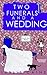 Two Funerals and a Wedding ...