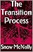 The Transition Process by Snow McNally