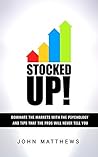 Stocked UP!: Dominate the Markets with the Psychology and Tips that the Pros will Never tell You