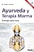 Ayurveda y terapia Marma 2°ed: Energía que cura (Alternativa) (Spanish Edition)