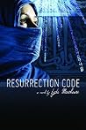 Resurrection Code by Lyda Morehouse Resurrection Code by Lyda Morehouse