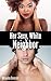 Her Sexy, White Neighbor (A BWWM Neighborhood Fantasy)