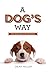 A Dog's Way : How Dogs Make...