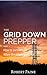 The Grid Down Prepper: How to survive when the power goes out