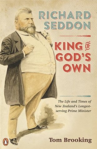 Richard Seddon: King of God's Own (Kindle Edition)