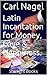 Latin Incantation for Money, Love & Happiness.:  Starlight Books