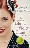 Das geheime Leben der Violet Grant by Beatriz Williams