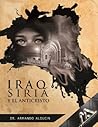 IRAQ, SIRIA Y EL ANTICRISTO (Spanish Edition)