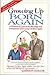 Growing Up Born Again by Patricia S. Klein