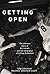 Getting Open: The Unknown Story of Bill Garrett and the Integration of College Basketball