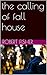 the calling of fall house