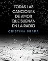 Todas las canciones de amor que suenan en la radio by Cristina Prada