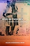 Give Us This Day: a Memoir of Family and Exile Give Us This Day: a Memoir of Family and Exile