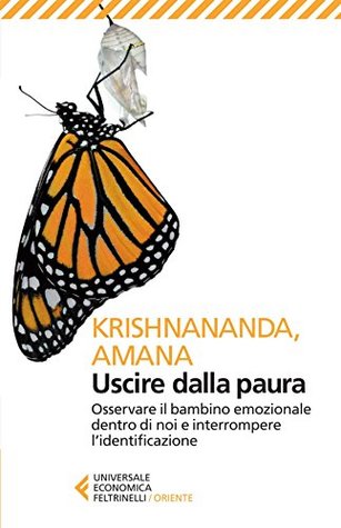 Uscire dalla paura: Osservare il bambino emozionale dentro di noi e interrompere l'identificazione (Italian Edition)