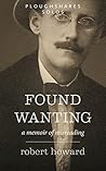 Found Wanting: A Memoir of Misreading Found Wanting: A Memoir of Misreading