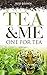 Tea and Me. One for Tea (Te...