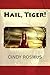 Hail, Tiger (Dead Guns Press Showcase Selections)