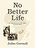 No Better Life: The Experiences of a Police Officer in Central Africa John Gornall