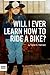 Will I Ever Learn How To Ride A Bike?