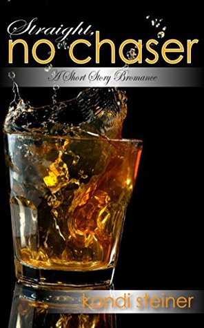 Straight, No Chaser (Chasers, #2.5)
