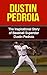 Dustin Pedroia: The Inspirational Story of Baseball Superstar Dustin Pedroia (Dustin Pedroia Unauthorized Biography, Boston Red Sox, Arizona State University, MLB Books)