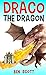 DRACO THE DRAGON by Ben Scott