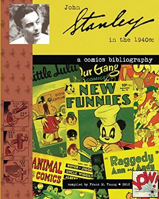 John Stanley in the 1940s: A Comics Bibilography (Kindle Edition)