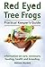 Red Eyed Tree Frogs. Kindle. Red Eyed Tree Frogs as Pets. Red Eyed Tree Frogs Care, Enclosure, Health, Feeding, Interaction, and more.: Kindle version