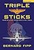 Triple Sticks by Bernie Fipp