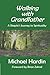 Walking with Grandfather by Michael Hardin