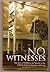 No Witnesses - The Story of Robbery and Murder at the Cabinet Supreme Savings and Loan