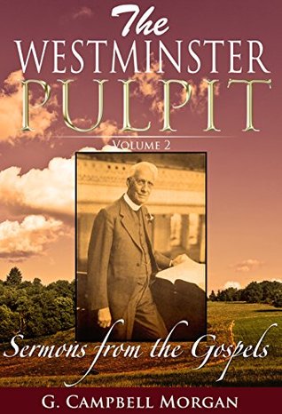 The Westminster Pulpit Volume 2: Sermons from the Gospels