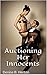 Auctioning Her Innocents: A Billionaires Bid For Lust (Naughty Older Man Younger Woman First Time BDSM)
