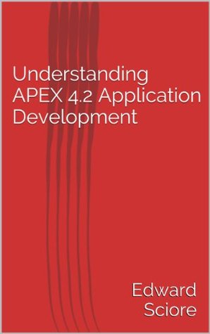 Understanding APEX 4.2 Application Development (Kindle Edition)