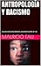 ANTROPOLOGÍA Y RACISMO: COLECCIÓN RESÚMENES UNIVERSITARIOS Nº 40 (TEMAS DE ANTROPOLOGÍA) (Spanish Edition)