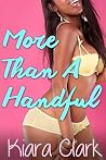 More Than A Handful (BWWM Spoiled Brat Pregnancy) More Than A Handful (BWWM Spoiled Brat Pregnancy)